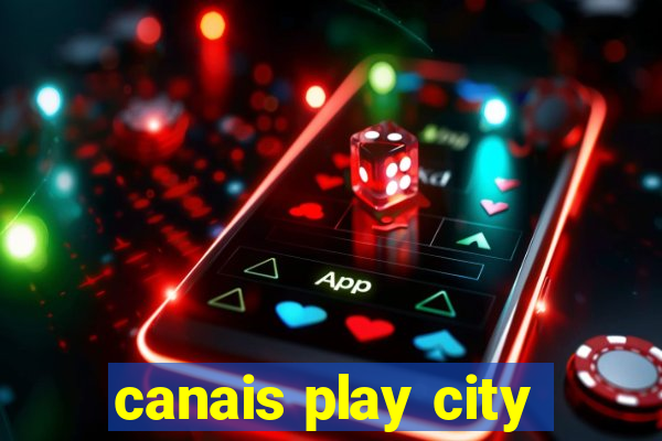 canais play city